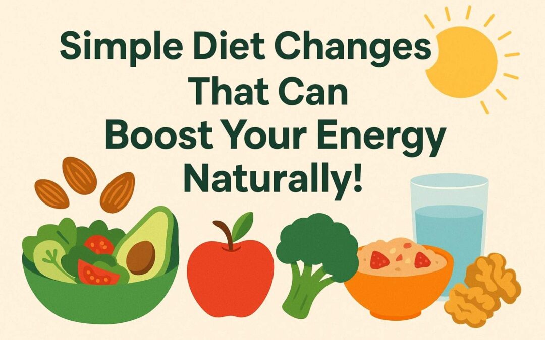 Simple Diet Changes That Can Boost Your Energy Naturally!