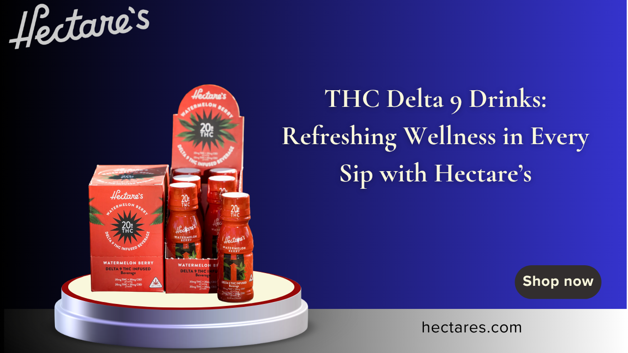 THC Delta 9 Drinks Refreshing Wellness in Every Sip with Hectare’s (2)